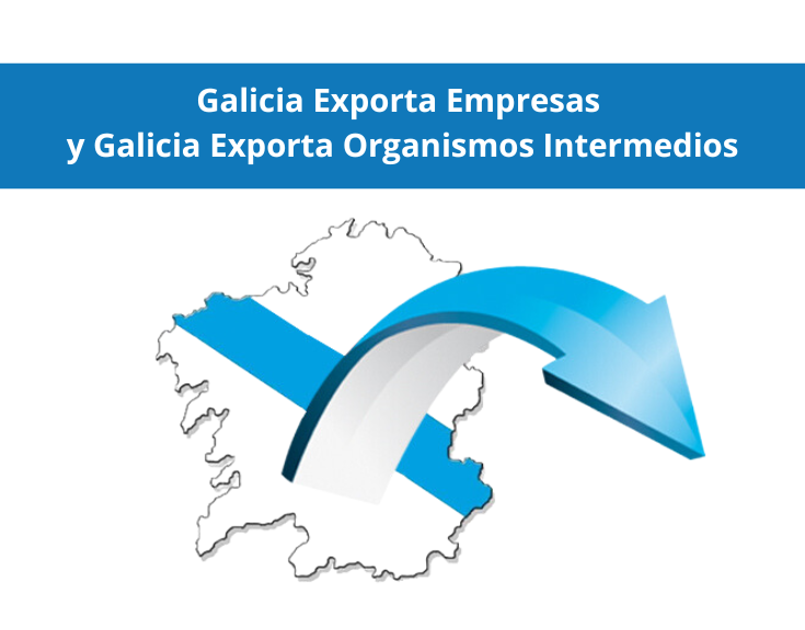 Galicia Exporta Empresas y Galicia Exporta Organismos Intermedios